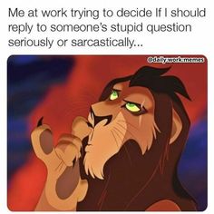 the lion king with green eyes saying, me at work trying to decide if i should rep