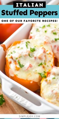 stuffed peppers in a casserole dish with text overlay that reads italian stuffed peppers one of our favorite recipes