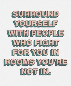 People You Surround Yourself With Quotes, The People You Surround Yourself With, Surround Yourself With People Who, Surround Yourself With People, Stand Up For Yourself, Surround Yourself, Aesthetic Art, Stand Up, Quotes