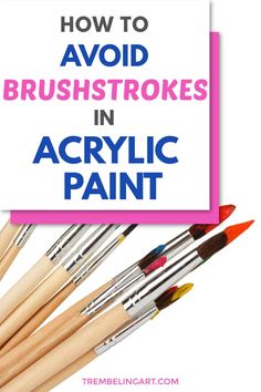 the words how to avoid brush strokes in acrylic paint on top of brushes