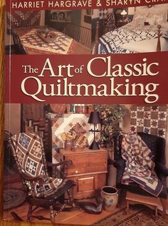 the art of classic quiltmaking by harriet hargrave & shany crock