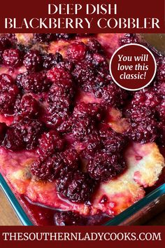 a casserole dish with berries in it and the words deep dish blackberry cobbler