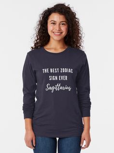 "The Best Zodiac Sign Ever Sagittarius " T-shirt by SMillustrations | Redbubble Design Essentials, Quote Tees, Hiking Outfit, Blue T, Lightweight Hoodie, Chiffon Tops, Best Gifts