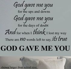 a wall decal with the words god gave me you