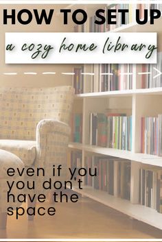 a chair sitting in front of a bookshelf with the words how to setup an egg home library even if you don't have the space