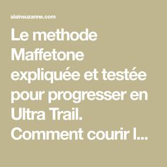 Le methode Maffetone expliquée et testée pour progresser en Ultra Trail. Comment courir lentement pour aller vite et loin. Ultra Trail, Math Equations