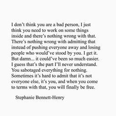 a poem written in black and white with the words i don't think you are a bad person, i just think you need to work on some things inside and there's nothing wrong wrong wrong