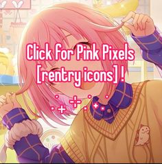 an anime character with pink hair and text that reads, click for pink pixels