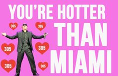 a man standing in front of a pink background with hearts and the words you're hotter than miami