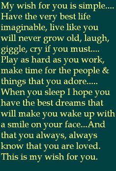 a poem written in green with the words,'my wish for you is simple have the very best life i will never grow old laugh