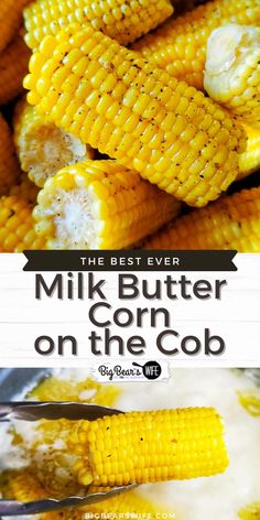 the best ever milk butter corn on the cob is made with only three ingredients