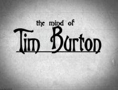 the mind of tim burton logo in black and white, with an old - fashioned font