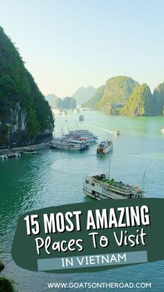 boats floating on the water near mountains and cliffs with text overlay that reads 15 most amazing places to visit in vietnam