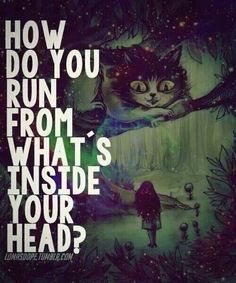 an image of a cat with the words how do you run from what's inside your head?