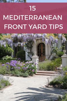 the front yard with purple flowers in bloom and text overlay reads 15 mediterranean front yard tips