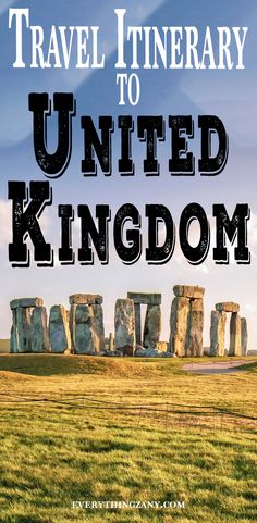 the stonehenge monument with text that reads travel itinerary to united kingdom