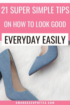 Such great tips on how to look good everyday! Love it!