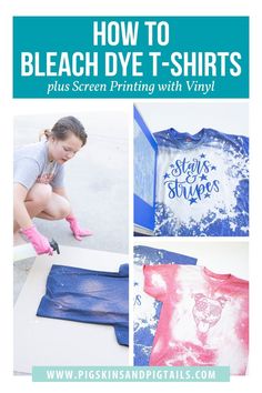 how to bleach dye t - shirts plus screen printing with vinyl