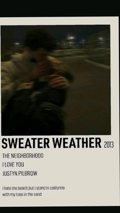 a poster with the words sweater weather 2013 written in black and white, along with an image of a man holding a baby