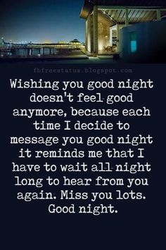 a quote that says wishing you good night doesn't feel good anymore