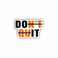 the words don't quit out are shown in black and orange on a white background