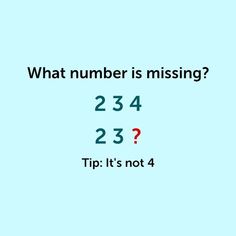 a blue background with the words, what number is missing? 25 45 23 tip it's not 4