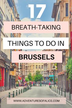 an empty street with the words 17 breath - taking things to do in brussels