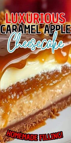 a close up of a piece of cake on a plate with the words luxurious caramel apple cheesecake