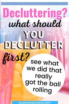 pink and yellow cups with text that reads, what should you declutter first? see what we did that really got the ball rolling