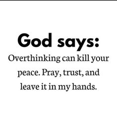 the words god says over thinking can kill your peace pray trust and leave it in my hands