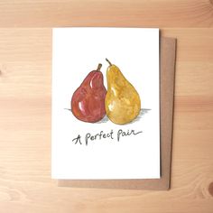 a card with two pears on it and the words, a perfect pair written in cursive writing