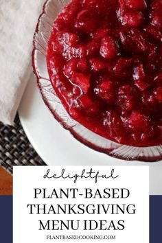 a white plate topped with a bowl filled with red fruit and text that reads delightful plant - based thanksgiving menu ideas