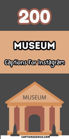 an image of the museum with text overlaying it that reads, 200 museum captions for instagram