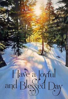 a snowy path with the words have a joyful and blessing day