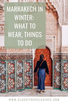 a woman standing in front of a doorway with the words marrakeh in winter what to wear, things to do