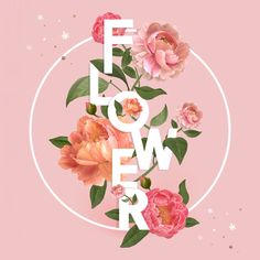 the words flower are surrounded by pink flowers and green leaves on a light pink background