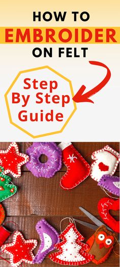 text reads - how to embroider on felt, a step-by-step guide. Image shows embroidered felt decorations for Christmas on a wood background. How To Stitch Felt Ornaments, Diy Embroidered Felt Ornaments, How To Make Felt Ornaments Tutorials, Diy Felt Christmas Ornaments Templates, Diy Felt Applique, Felt Projects To Sell, How To Make Felt Christmas Ornaments, Diy Easy Felt Christmas Ornaments, Handmade Felt Ornaments Free Pattern