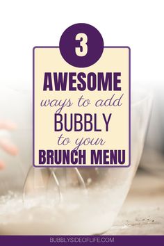 the words, 3 awesome ways to add bubbly to your brunch menu