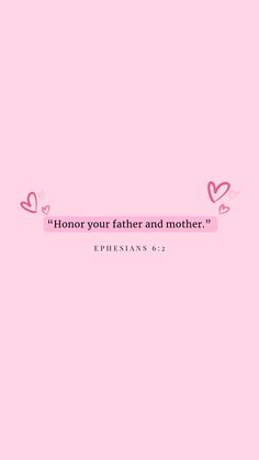 a pink background with the words,'honor your father and mother '