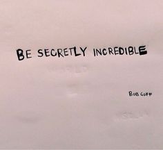 an airplane flying in the sky with a message written on it that says be secretly incredible