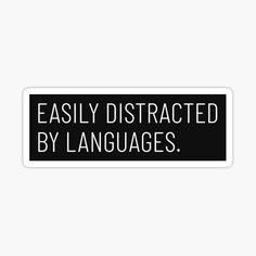 a black and white sign that says easily distracted by languages