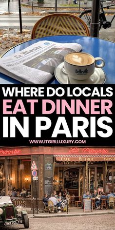 there is a sign that says where do locals eat dinner in paris? with an image of a coffee cup on the table