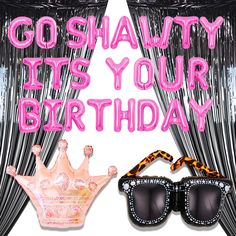 a pair of sunglasses and a tiara with the words go shanty its your birthday