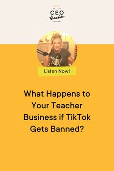 a yellow background with the words what happens to your teacher business if tik - ok gets banned?