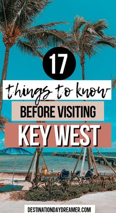 Palm trees on beach with words written overtop '17 things to know before visiting Key West' Miami Key West, Florida National Parks