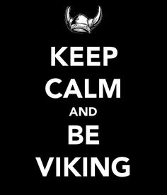 a poster with the words keep calm and be viking written in white on a black background