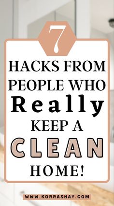 the words 7 hacks from people who really keep a clean home