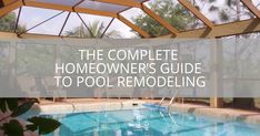 the complete homeowners guide to pool remodeling