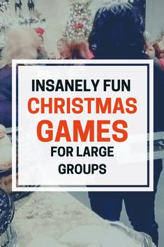 an insanely fun christmas games for large groups with text overlay that reads insanely fun christmas games for large groups