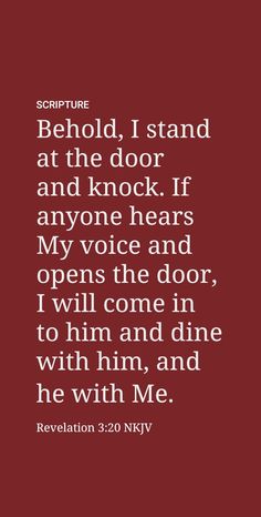 the bible verse with red background and white lettering that reads, behold stand at the door and knock if anyone hears my voice and opens